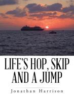 Life's Hop, Skip and a Jump di Jonathan Harrison edito da AuthorHouse
