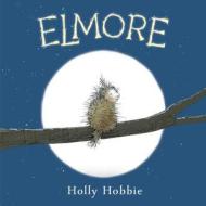 Elmore di Holly Hobbie edito da RANDOM HOUSE
