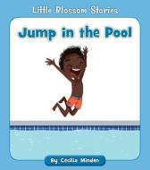 Jump in the Pool di Cecilia Minden edito da CHERRY BLOSSOM PR