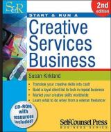 Start and Run a Creative Services Business di Susan Kirkland edito da Self-Counsel Press