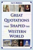 Great Quotations That Shaped The Western World di Carl Middleton edito da Paragon House Publishers