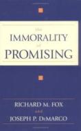 The Immorality Of Promising di Richard Fox, Joseph P. De Marco edito da Prometheus Books