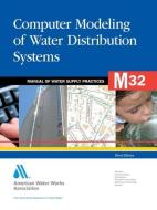 Association, A:  M32 Computer Modeling of Water Distribution di American Water Works Association edito da American Water Works Association