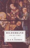 Hildebrand and His Times di W. R. W. Stephens edito da Wipf & Stock Publishers