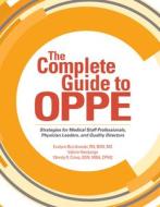 Complete Guide to Oppe: Strategies for Medical Staff Professionals, Physician Leaders, and Quality Directors di Evalynn Buczkowski, Valerie Handunge, Wendy R. Crimp edito da Hcpro Inc.