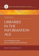 Libraries in the Information Age: An Introduction and Career Exploration di Denise Fourie, Nancy Loe edito da LIBRARIES UNLIMITED INC
