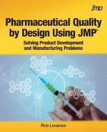 Pharmaceutical Quality by Design Using JMP di Rob Lievense edito da SAS Institute