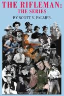 The Rifleman di Scott V Palmer edito da Cypress Hills Press
