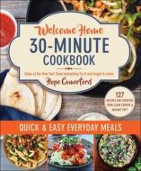 Welcome Home 30-Minute Cookbook di Hope Comerford edito da GOOD BOOKS