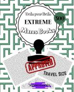 Train Your Brain EXTREME Mazes Book 300 di Sudokugam Kit edito da Mihai-Radu Sacareanu