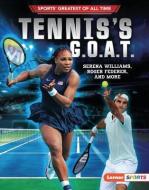 Tennis's G.O.A.T.: Serena Williams, Roger Federer, and More di Jon M. Fishman edito da LERNER PUBN