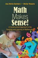 Math Makes Sense!: A Constructivist Approach To The Teaching And Learning Of Mathematics di Rosario Hector edito da Imperial College Press
