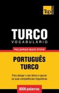 Vocabulario Portugues-Turco - 9000 Palavras Mais Uteis di Andrey Taranov edito da T&p Books