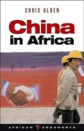 China in Africa di Chris Alden edito da Zed Books Ltd