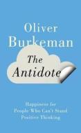 The Happiness For People Who Can't Stand Positive Thinking di Oliver Burkeman edito da Canongate Books Ltd