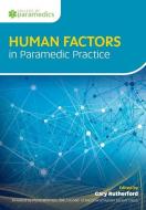 Human Factors In Paramedic Practice di Gary Rutherford edito da Class Publishing