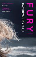 Fury: A Memoir di Kathryn Heyman edito da Myriad Editions