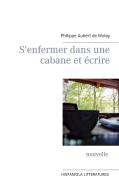 S'enfermer dans une cabane et écrire di Philippe Aubert de Molay edito da Books on Demand