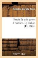 Essais De Critique Et D'histoire. 3e Edition di TAINE-H A edito da Hachette Livre - BNF