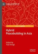 Hybrid Peacebuilding in Asia edito da Springer International Publishing
