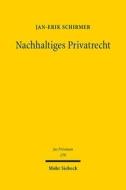 Nachhaltiges Privatrecht di Jan-Erik Schirmer edito da Mohr Siebeck GmbH & Co. K