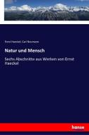 Natur und Mensch di Ernst Haeckel, Carl Neumann edito da hansebooks