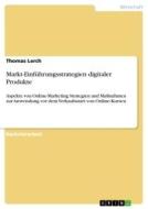 Markt-Einführungsstrategien digitaler Produkte di Thomas Lerch edito da GRIN Verlag