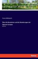 Über die Mundarten und die Wanderungen der Zigeuner Europas di Franz Miklosich edito da hansebooks