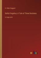 Stella Fregelius; A Tale of Three Destinies di H. Rider Haggard edito da Outlook Verlag