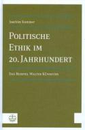Politische Ethik Im 20. Jahrhundert: Das Beispiel Walter Kuenneths di Joachim Kummer edito da Evangelische Verlagsanstalt
