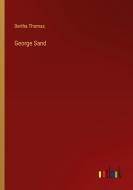 George Sand di Bertha Thomas edito da Outlook Verlag