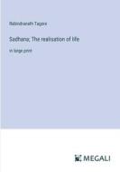 Sadhana; The realisation of life di Rabindranath Tagore edito da Megali Verlag