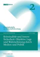 Kriminalität und Innere Sicherheit: Objektive Lage und Wahrnehmung durch Medien und Politik edito da Duncker & Humblot GmbH