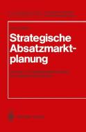 Strategische Absatzmarktplanung di Werner A. Zöllner edito da Springer Berlin Heidelberg
