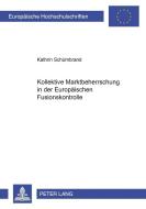 Kollektive Marktbeherrschung in der Europäischen Fusionskontrolle di Kathrin Schürnbrand edito da Lang, Peter GmbH