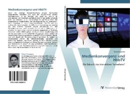 Medienkonvergenz und HbbTV di Elmar Trummer edito da AV Akademikerverlag