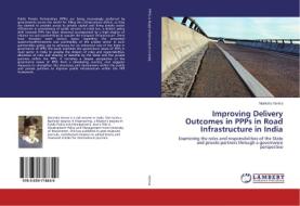 Improving Delivery Outcomes in PPPs in Road Infrastructure in India di Manisha Verma edito da LAP Lambert Academic Publishing