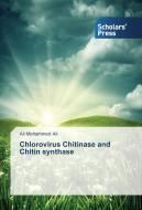 Chlorovirus Chitinase and Chitin synthase di Ali Mohammed Ali edito da SPS