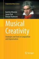 Musical Creativity di Guerino Mazzola, Joomi Park, Florian Thalmann edito da Springer Berlin Heidelberg