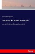 Geschichte der Wiener Journalistik di Ernst Viktor Zenker edito da hansebooks
