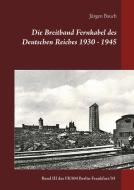 Die Breitband Fernkabel des Deutschen Reiches 1930 - 1945 di Jürgen Bauch edito da Books on Demand