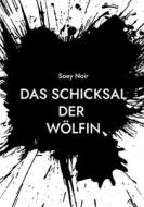 Das Schicksal der Wölfin di Soey Noir edito da Books on Demand