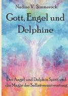 Gott, Engel und Delphine di Nadine V. Simmerock edito da Books on Demand