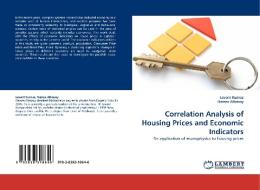 Correlation Analysis of Housing Prices and Economic Indicators di Levent Kurnaz edito da LAP Lambert Acad. Publ.
