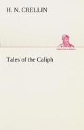 Tales of the Caliph di H. N. Crellin edito da TREDITION CLASSICS