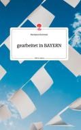gearbeitet in BAYERN. Life is a Story - story.one di Hermann Karosser edito da story.one publishing