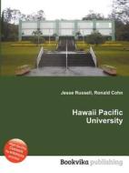Hawaii Pacific University di Jesse Russell, Ronald Cohn edito da Book On Demand Ltd.