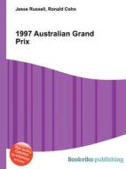 1997 Australian Grand Prix di Jesse Russell, Ronald Cohn edito da Book On Demand Ltd.
