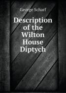 Description Of The Wilton House Diptych di George Scharf edito da Book On Demand Ltd.