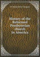 History Of The Reformed Presbyterian Church In America di W Melancthon Glasgow edito da Book On Demand Ltd.
